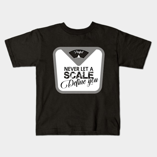 Never let a scale define you Kids T-Shirt by FitnessDesign